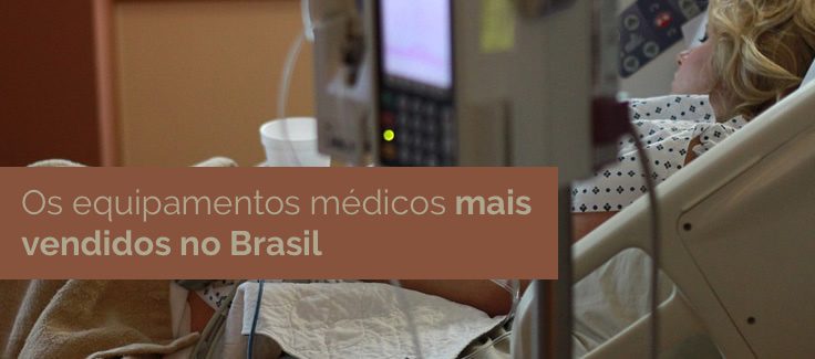 Os equipamentos médicos mais vendidos no Brasil